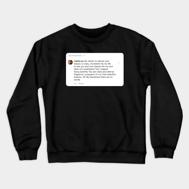 @carlxo.xo comments 01 Crewneck Sweatshirt by benprenart